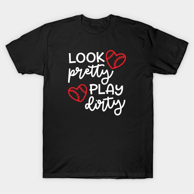 Look Pretty Play Dirty Softball Baseball Mom Cute Funny T-Shirt by GlimmerDesigns